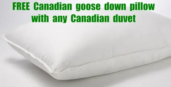 Free Canadian pillow with any Canadian duvet purchased